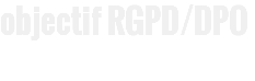objectif RGPD/DPO